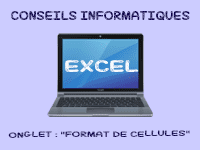 Conseils informatiques - excel - Format de Cellules